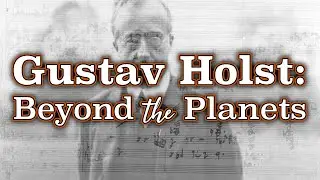 Gustav Holst: Beyond the Planets