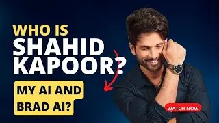 WHO IS SHAHID KAPOOR || MY AI || BRADBOT || WHO ARE THEY?