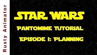 Star Wars Pantomime Tutorial Epi 1 - Planning