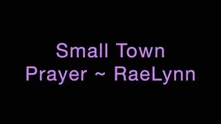 Small Town Prayer ~ RaeLynn Lyrics