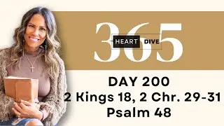 Day 200 2 Kings 18, 2 Chronicles 29-31, & Psalm 48 | Daily One Year Bible Study | Bible Commentary