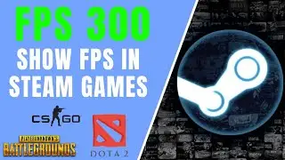 Show FPS in Steam Games - How to Display the InGame FPS Counter 2020 - Steam - CS:GO - Dota 2 - PUBG