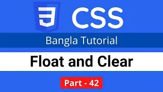 CSS Float and Clear in CSS || CSS3 Bangla tutorial 042