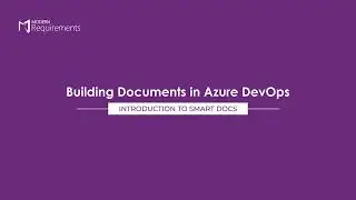 Introduction to Smart Docs | Build Documents in Azure DevOps Pt.1