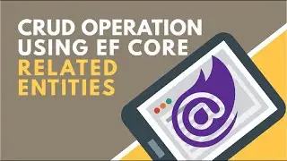 CRUD using Entity Framework Core Related Entities | BCL
