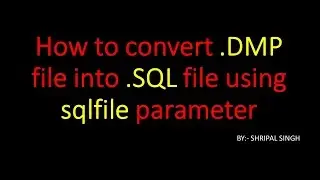 ORACLE TUTORIAL - How to convert .dmp file into .sql file