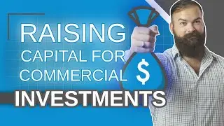 Raising Capital for Commercial Real Estate Investments [An In Depth Beginners Guide]