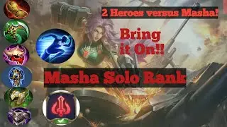 Masha against 2 Heroes! Bring it on! Masha Solo Rank