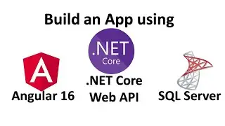 Build app using Angular 16, .NET Core Web API and Microsoft SQL Server