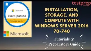 How to prepare for Exam 70-740: Windows Server 2016 ?