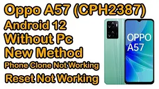 Oppo A57 CPH 2387 Frp Android 12 Phone Clone Not Working / Reset Not Working Solve All Error