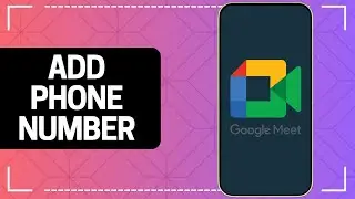 How to Add Phone Number in Google Meet (2024)