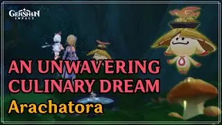 An Unwavering Culinary Dream - Arachatora (Sumeru World Quest)