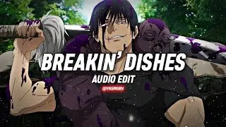 Breakin’ Dishes [Audio Edit]