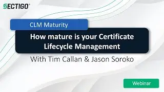 How mature is your Certificate Lifecycle Management