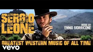 Ennio Morricone - Sergio Leone Greatest Western Music of All Time (Remastered HQ Audio)