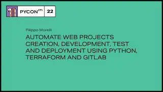 Automate creation and deployment using Python, Terraform and GitLab - Filippo Morelli