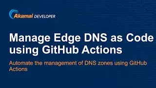 Manage Akamai Edge DNS as Code using GitHub Actions