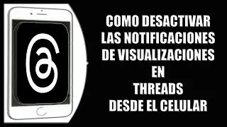 Cómo desactivar las notificaciones de visualizaciones en Threads