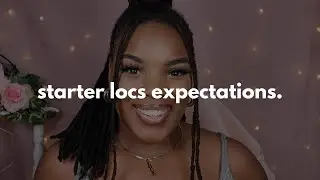 THINGS TO EXPECT WITH STARTER LOCS | STARTER LOCS ADVICE | LIFEWITHLOCC