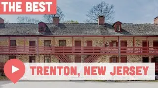 Best Things to Do in Trenton, NJ