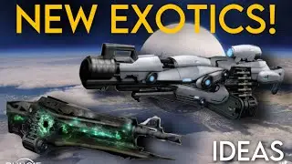 Destiny 2: NEW EXOTIC WEAPONS (Ideas)! | Future Exotic Wishlist