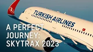 A Perfect Journey: Skytrax 2023 - Turkish Airlines