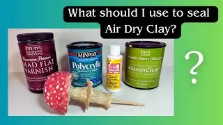 What to use to seal Air Dry Clay and Polymer Clay #airdryclay #polymerclay