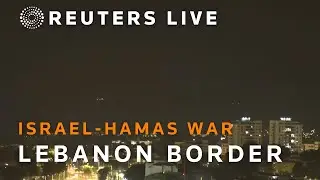 LIVE: View of Israel-Lebanon border