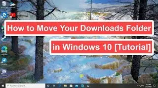 How to Move Your Downloads Folder in Windows 10 [Tutorial]