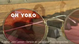 Oh Yoko. John Lennon. Adaptación al castellano. Versión española. Spanish cover. Karaoke