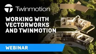 Working with Vectorworks and Twinmotion | Webinar