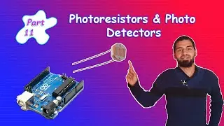 Arduino Tutorial 11- Photoresistors / Photo Detectors