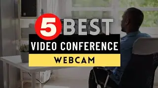 Best Webcam for Video Conferencing 2024 🔶 Top 5 Video Conferencing Webcam Reviews