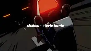 shakes - stevie howie (lyrics)