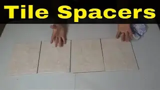 The RIGHT WAY To Use Tile Spacers For Perfect Tiling