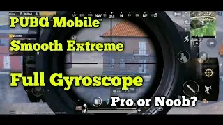 PUBG Game play Smooth Extreme Full Gyroscope