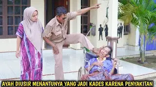 SEORANG AYAH DIUSIR MENANTUNYA YANG JADI KADES KARENA PENYAKITAN || FILM HARU KISAH NYATA !!