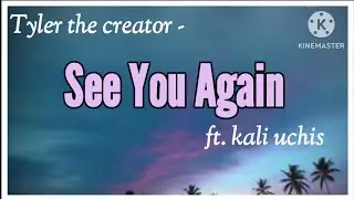 Tyler the creator - SEE YOU AGAIN ft.kali uchis lyrics video #lyrics #tylerthecreator #kaliuchis