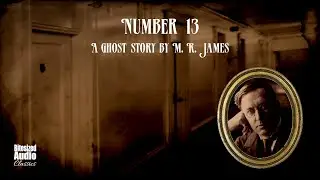 Number 13 | A Ghost Story by M. R. James | A Bitesized Audiobook