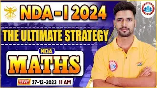 UPSC NDA 01/2024, NDA Maths Preparation, NDA Maths Strategy By Vishal Sir