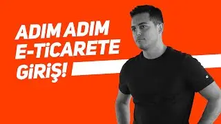 Adım adım e-Ticarete giriş! | Kısa ve Öz 084