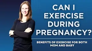 Can I Exercise During Pregnancy? Benefits Of Exercise For Mom And Baby