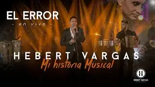 El Error - Hebert Vargas  - 