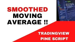 "Mastering TradingView Pine Script: Smoothed Moving Average Tutorial"