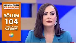 Didem Arslan Yılmaz'la Vazgeçme 104. Bölüm | 11 Ocak 2021