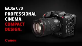 Canon EOS C70: Professional Cinema and Compact Design