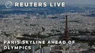 LIVE: Paris skyline ahead of the 2024 Olympic Games