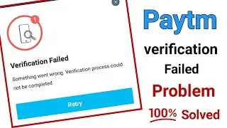 Paytm Verification failed || paytm verification failed problem || paytm logging problem