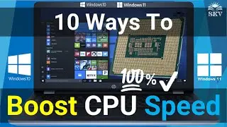 10 Ways to Boost CPU Speed or Processor Performance in Windows 10/11 Laptop